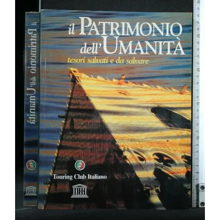 IL PATRIMONIO DELL'UMANITA' TESORI SALVATI E DA SALVARE