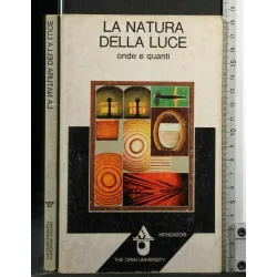 LA NATURA DELLA LUCE ONDE E QUANTI
