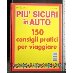 PIU' SICURI IN AUTO 150 CONSIGLI PRATICI PER VIAGGIARE