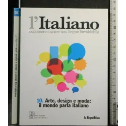 L'ITALIANO 10 ARTE, DESIGN E MODA: IL MONDO PARLA ITALIANO