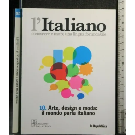 L'ITALIANO 10 ARTE, DESIGN E MODA: IL MONDO PARLA ITALIANO