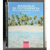 MANUALE DI FOTOGRAFIA PER VIAGGIATORI E NON