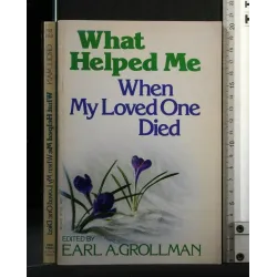 WHAT HELPED ME WHEN MY LOVED ONE DIED