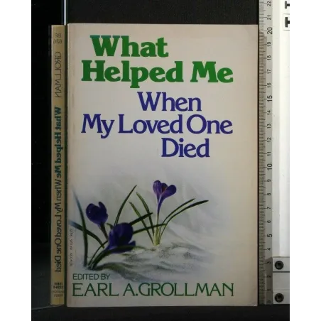 WHAT HELPED ME WHEN MY LOVED ONE DIED