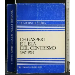 DE GASPERI E L'ETA' DEL CENTRISMO (1947-1953)