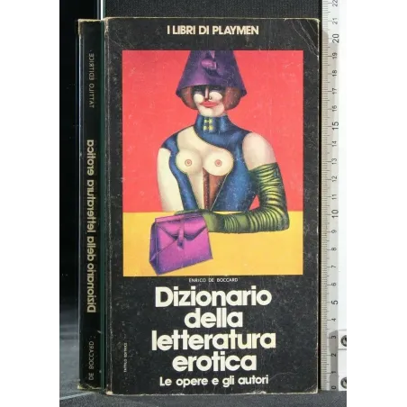 DIZIONARIO DELLA LETTERATURA EROTICA LE OPERE E GLI AUTORI