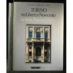 TORINO TRA LIBERTY E NOVECENTO LA TERZA PIAZZA D'ARMI