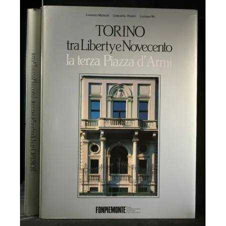 TORINO TRA LIBERTY E NOVECENTO LA TERZA PIAZZA D'ARMI