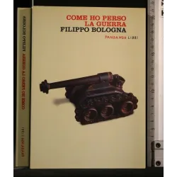 COME HO PERSO LA GUERRA
