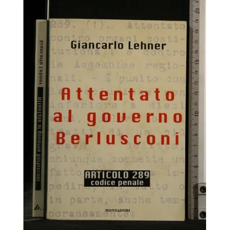 ATTENTATO AL GOVERNO BERLUSCONI