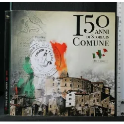 150 ANNI DI STORIA IN COMUNE 1861-2011