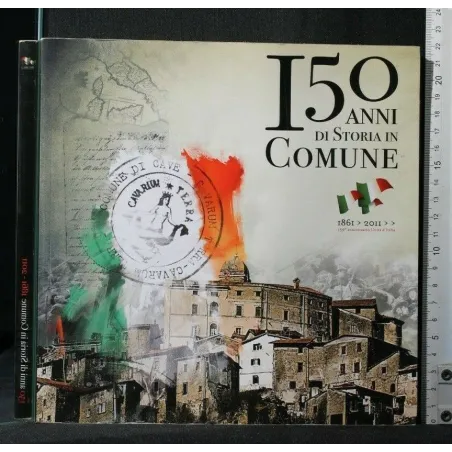 150 ANNI DI STORIA IN COMUNE 1861-2011