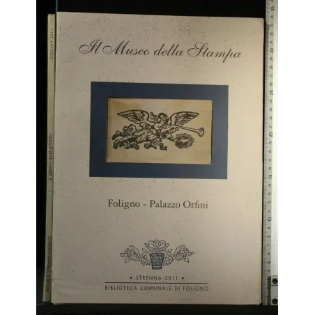 IL MUSEO DELLA STAMPA FOLIGNO PALAZZO ORFINI STRENNA 2011