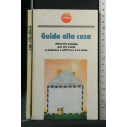 GUIDA ALLA CASA MANUALE PRATICO PER CHI VUOLE CHI VUOLE