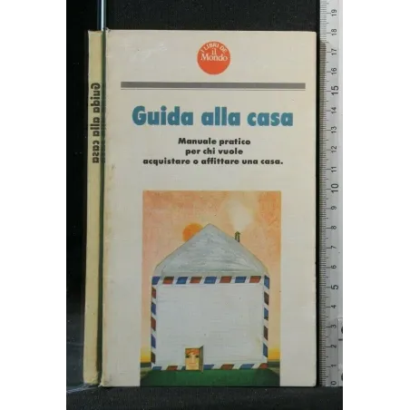 GUIDA ALLA CASA MANUALE PRATICO PER CHI VUOLE CHI VUOLE