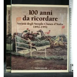 100 ANNI DA RICORDARE SOCIETÀ DEGLI STEEPLE-CHASES D'ITALIA