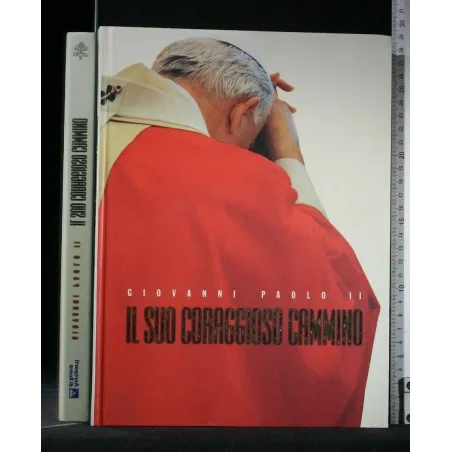 GIOVANNI PAOLO II IL SUO CORAGGIOSO CAMMINO