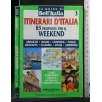 ITINERARI D'ITALIA 3 83 PROPOSTE PER IL WEEKEND