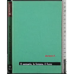 Il santuario. La fontana. Il fiume