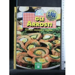 GLI ARROSTI. RICETTE, CONSIGLI, CALORIE