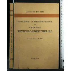 PHYSIOLOGIE ET PHYSIOPATHOLOGIE DU SYSTEME RETICULO-ENDOTHELIAL