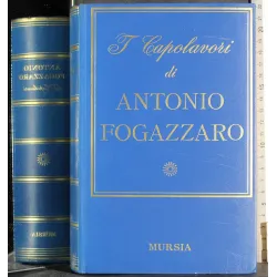 I Capolavori di Antonio Fogazzaro