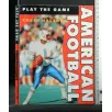 PLAY THE GAME AMERICAN FOOTBALL