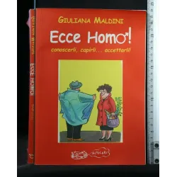 ECCE HOMO! CONOSCERLI, CAPIRLI... ACCETTARLI!