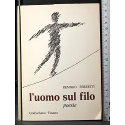 L'uomo sul filo. Poesie