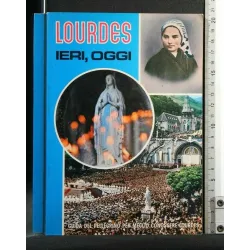 LOURDES IERI, OGGI