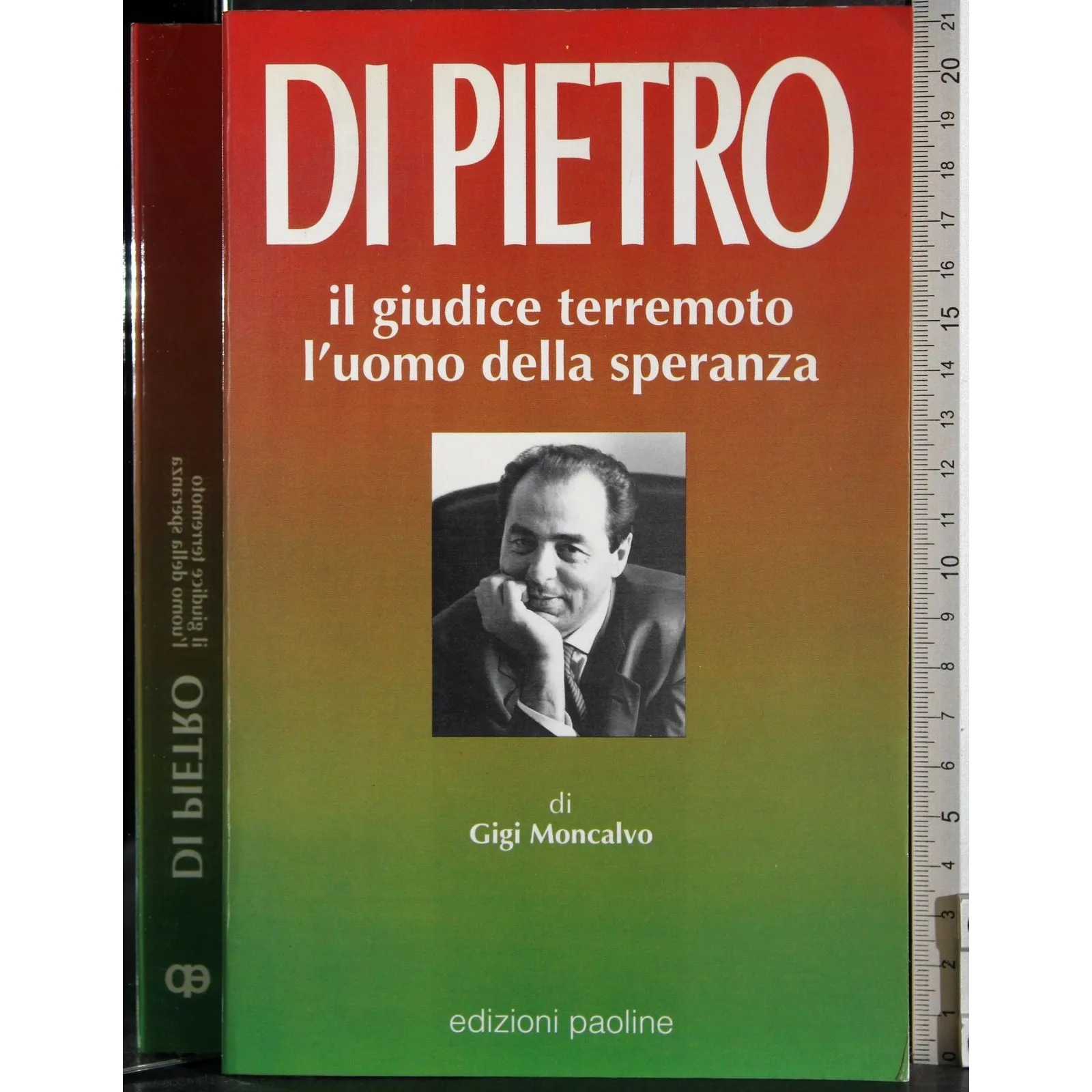 Di Pietro. Il giudice terremoto. L'uomo della speranza