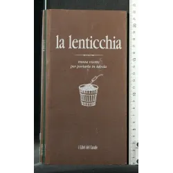 LA LENTICCHIA TRENTA RICETTE PER PORTARLA IN TAVOLA
