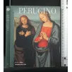I CLASSICI DELL'ARTE PERUGINO