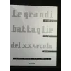 LE GRANDI BATTAGLIE DEL XX SECOLO TERRESTRI, NAVALI, AEREE