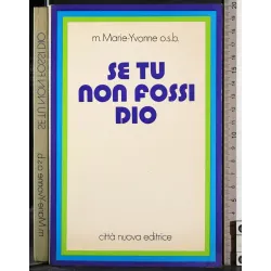 Se tu non fossi Dio