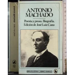 Antonio Machado. Poesia y prosa. Biografia