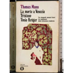 La morte a Venezia. Tristano. Tonio Kroger