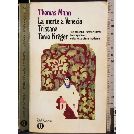 La morte a Venezia. Tristano. Tonio Kroger