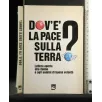 DOV'E' LA PACE SULLA TERRA?