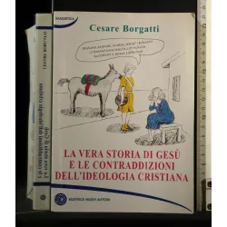 LA VERA STORIA DI GESU' E LE CONTRADDIZIONI DELL'IDEOLOGIA