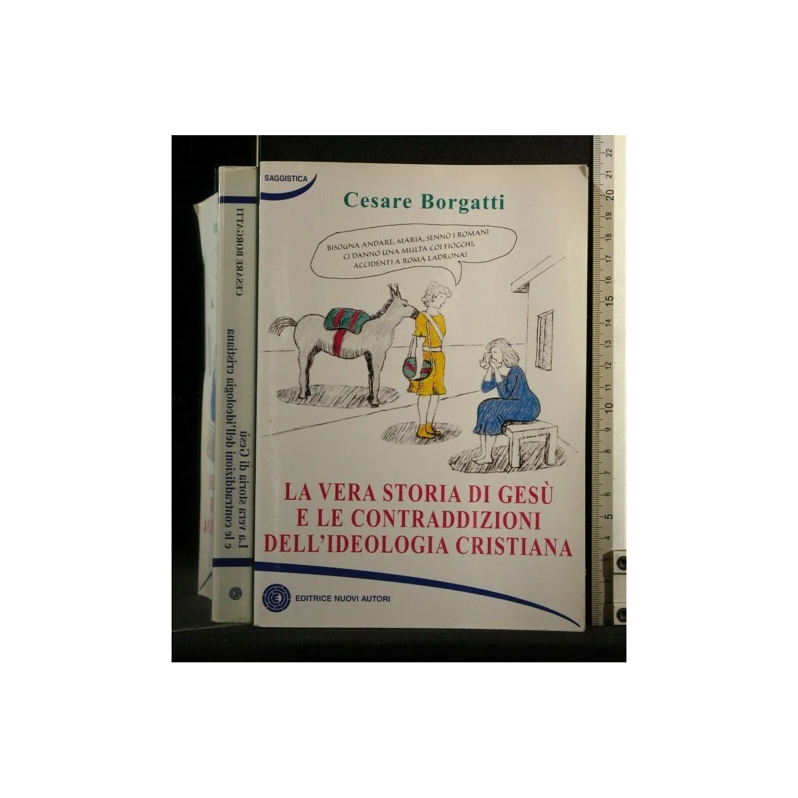 LA VERA STORIA DI GESU' E LE CONTRADDIZIONI DELL'IDEOLOGIA