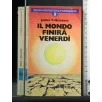 IL MONDO FINIRA' VENERDI'