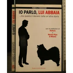 IO PARLO, LUI ABBAIA