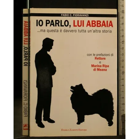 IO PARLO, LUI ABBAIA
