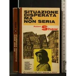 SITUAZIONE DISPERATA MA NON SERIA