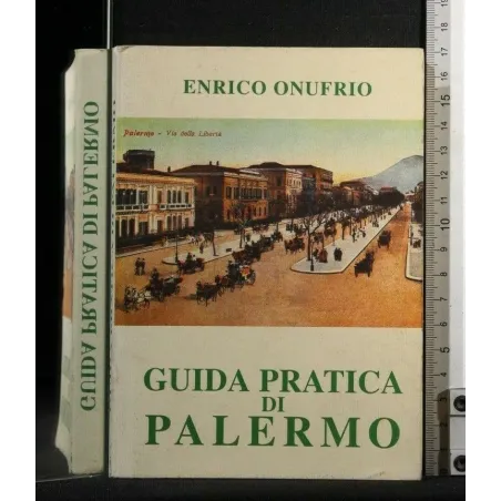 GUIDA PRATICA DI PALERMO RISTAMPA ANASTATICA DELL'EDIZIONE DEI