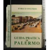 GUIDA PRATICA DI PALERMO RISTAMPA ANASTATICA DELL'EDIZIONE DEI
