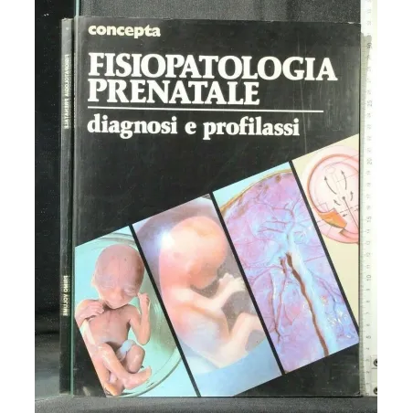 CONCEPTA FISIOPATOLOGIA PRENATALE DIAGNOSI E PROFILASSI VOLUME 1