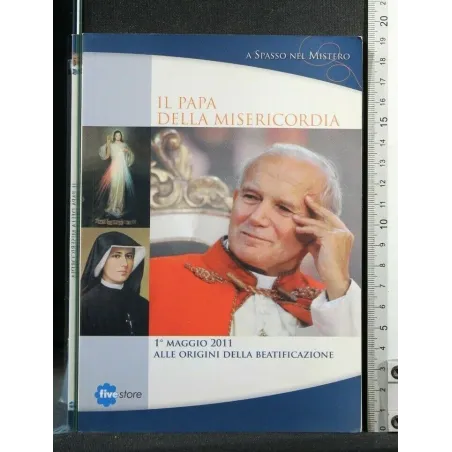 IL PAPA DELLA MISERICORDIA 1 MAGGIO 2011 ALLE ORIGINI DELLA