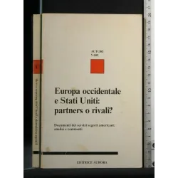 EUROPA OCCIDENTALE E STATI UNITI: PARTNERS O RIVALI?